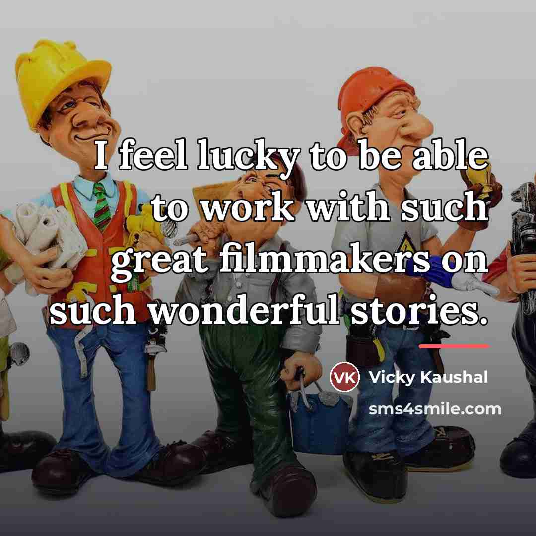 “I feel lucky to be able to work with such…” quote by Vicky Kaushal