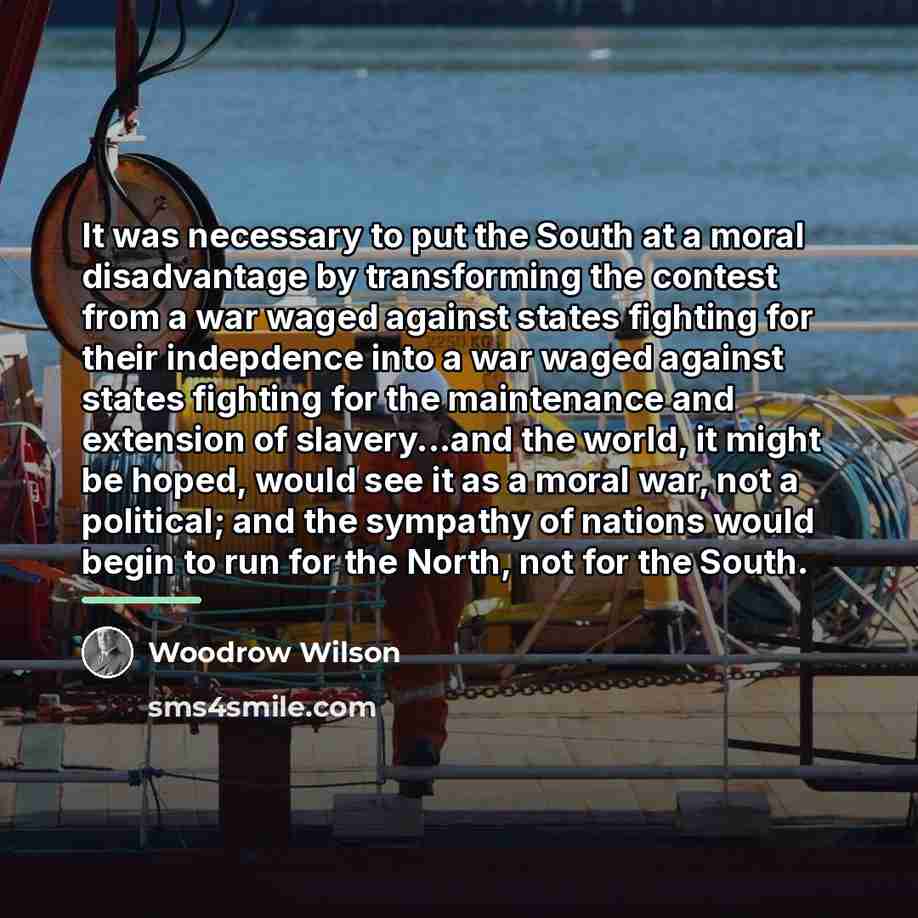 “It was necessary to put the South at a moral…” quote by Woodrow Wilson