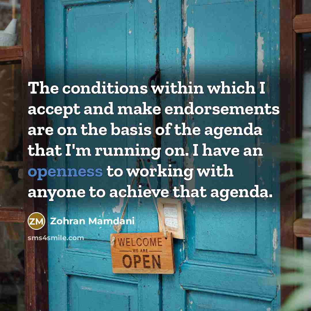 “The conditions within which I accept and make endorsements are…” quote by Zohran Mamdani