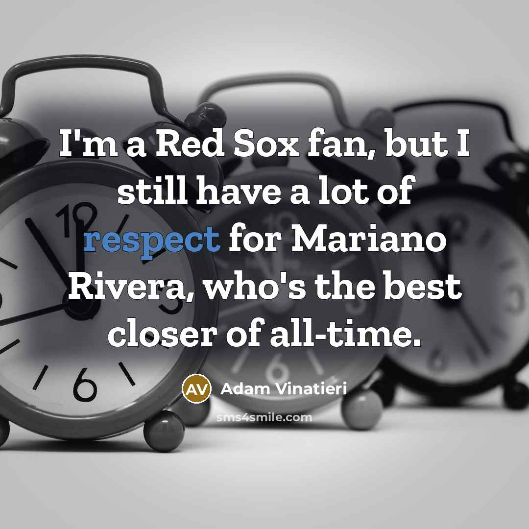 “I'm a Red Sox fan, but I still have a…” quote by Adam Vinatieri