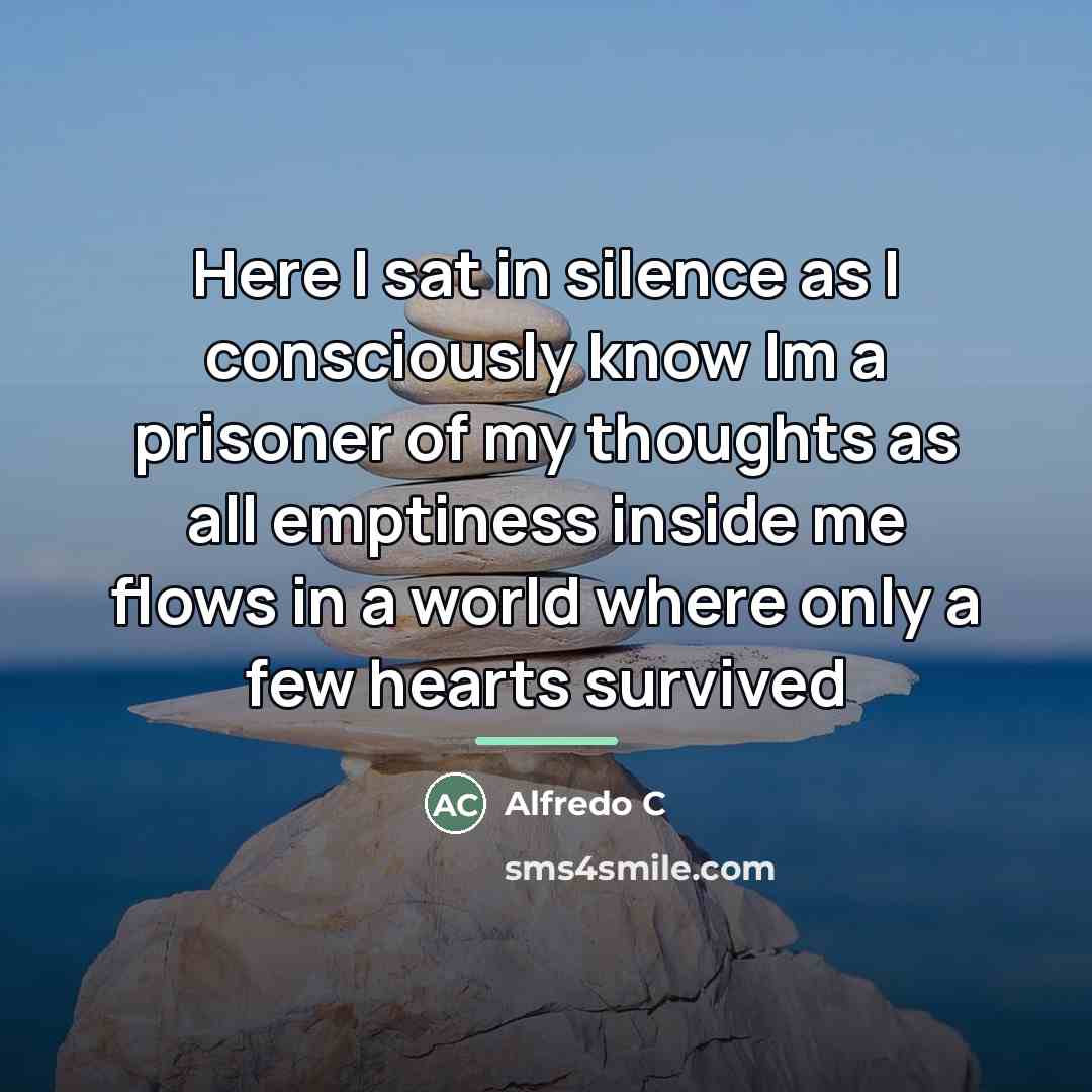 “Here I sat in silence as I consciously know Im…” quote by Alfredo C