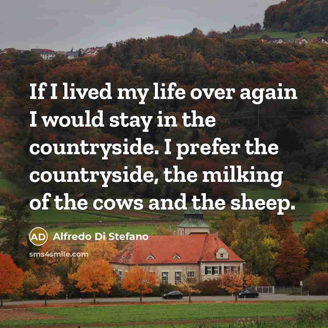 “If I lived my life over again I would stay…” quote by Alfredo Di Stefano
