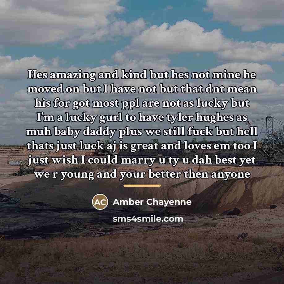 “Hes amazing and kind but hes not mine he moved…” quote by Amber Chayenne