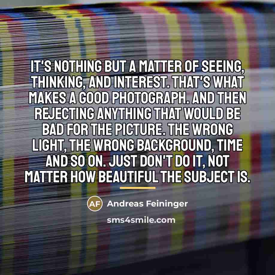 “It's nothing but a matter of seeing, thinking, and interest.…” quote by Andreas Feininger