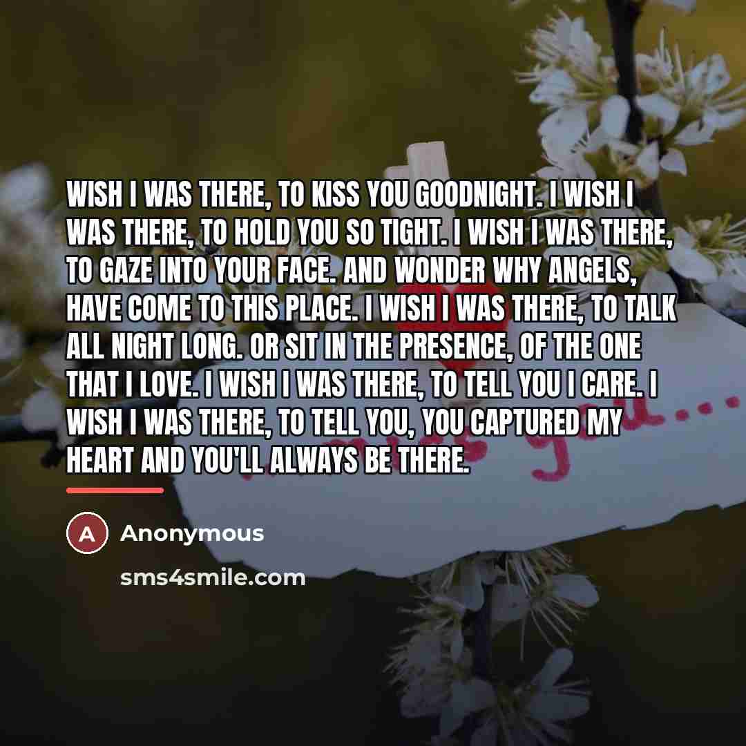 “Wish I was there, to kiss you Goodnight. I wish…” quote by Anonymous