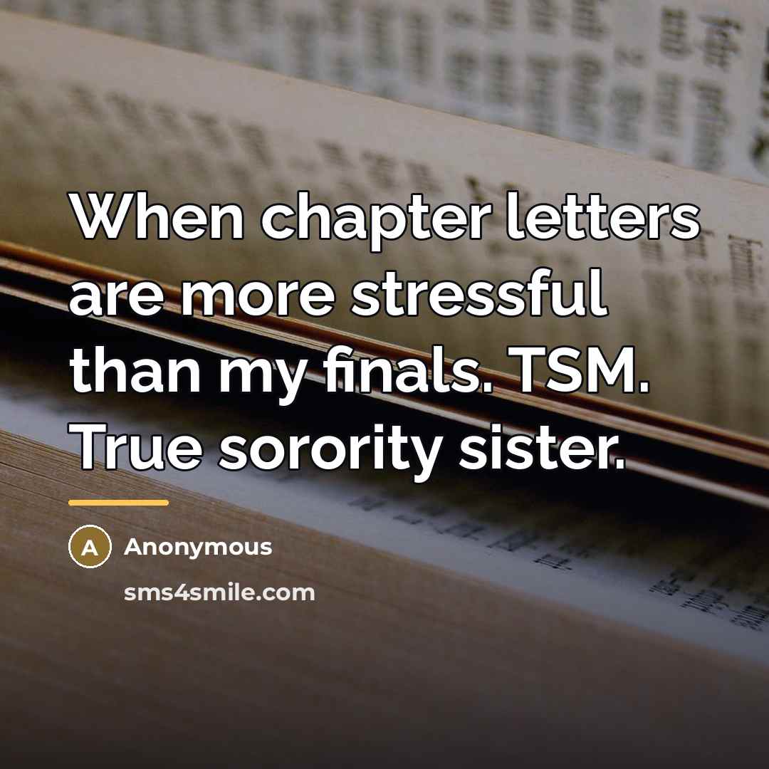 “When chapter letters are more stressful than my finals. TSM.…” quote by Anonymous