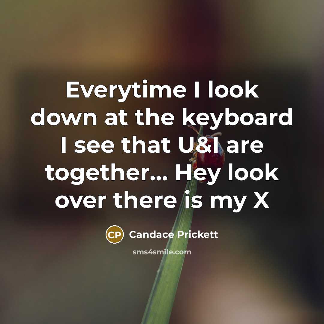“Everytime I look down at the keyboard I see that…” quote by Candace Prickett