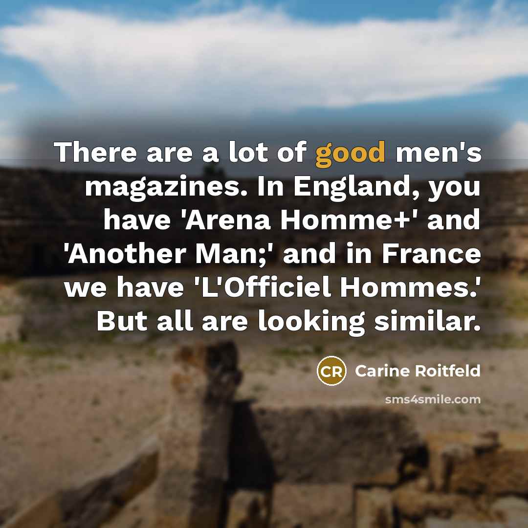 “There are a lot of good men's magazines. In England,…” quote by Carine Roitfeld