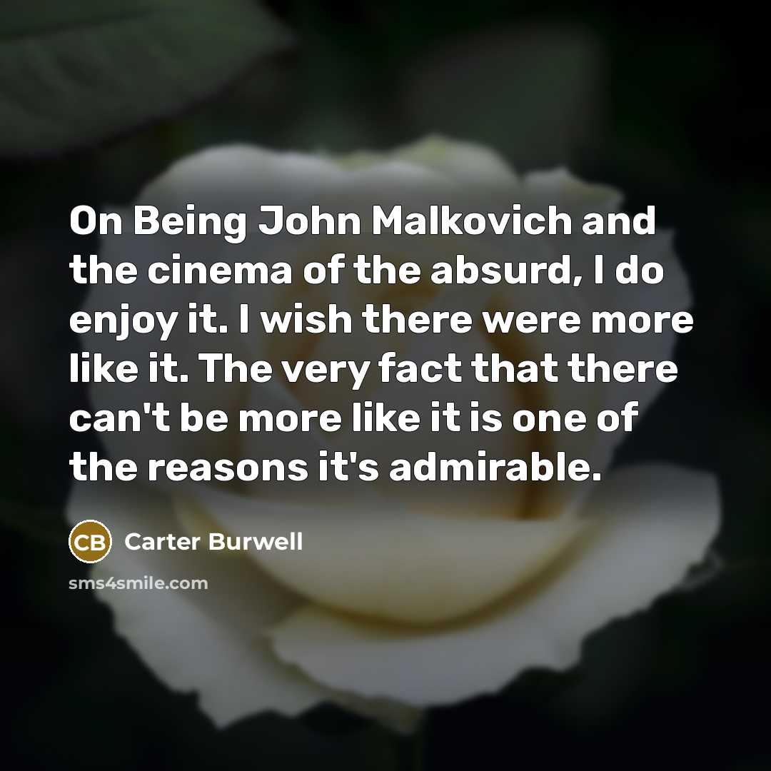 “On Being John Malkovich and the cinema of the absurd,…” quote by Carter Burwell