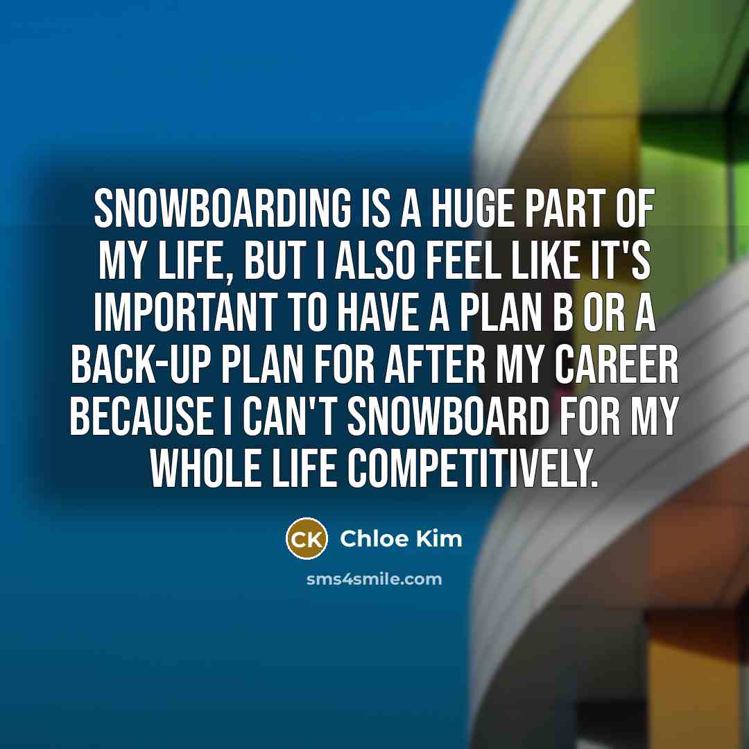 “Snowboarding is a huge part of my life, but I…” quote by Chloe Kim