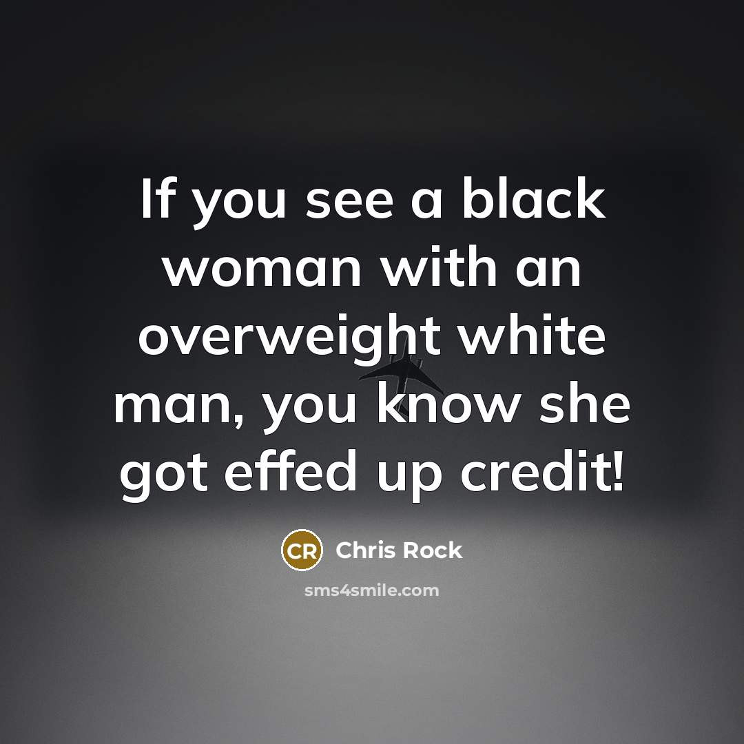 “If you see a black woman with an overweight white…” quote by Chris Rock