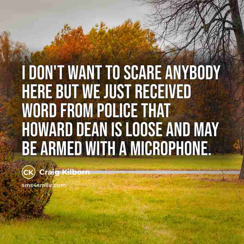 “I don't want to scare anybody here but we just…” quote by Craig Kilborn