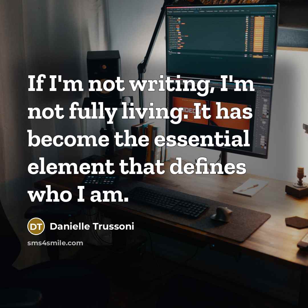 “If I'm not writing, I'm not fully living. It has…” quote by Danielle Trussoni