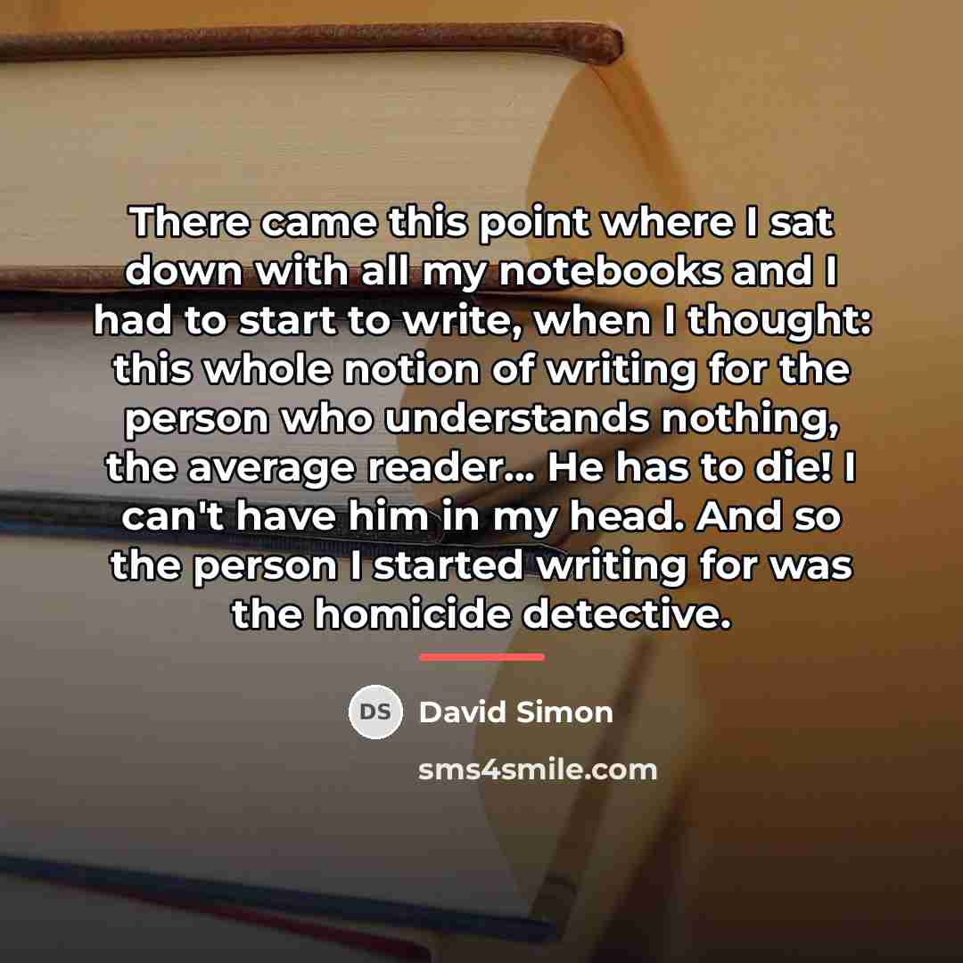 “There came this point where I sat down with all…” quote by David Simon