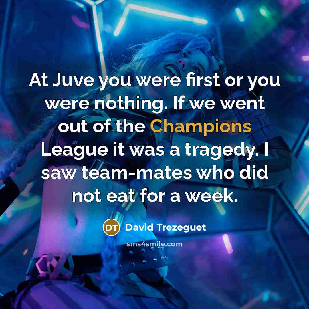 “At Juve you were first or you were nothing. If…” quote by David Trezeguet