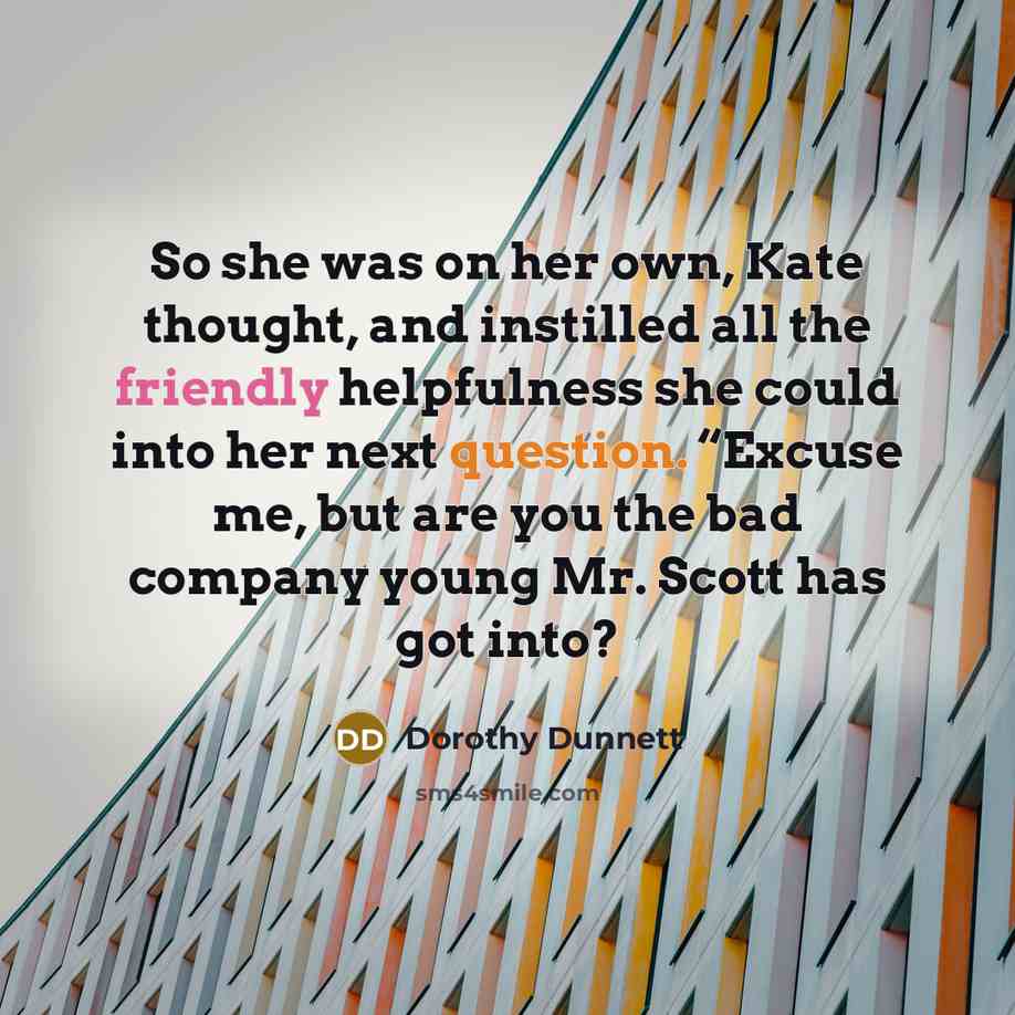 “So she was on her own, Kate thought, and instilled…” quote by Dorothy Dunnett