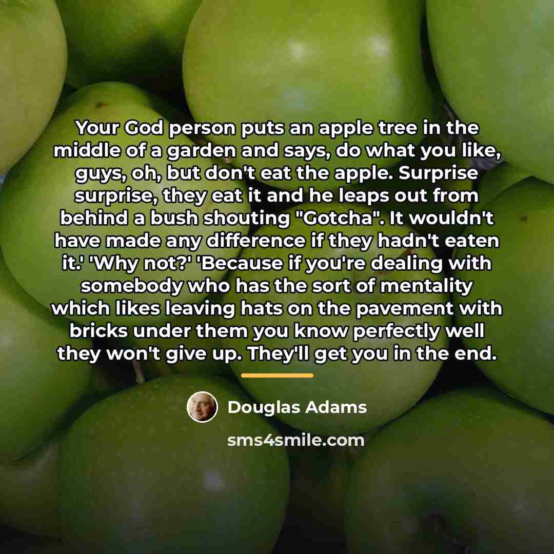 “Your God person puts an apple tree in the middle…” quote by Douglas Adams