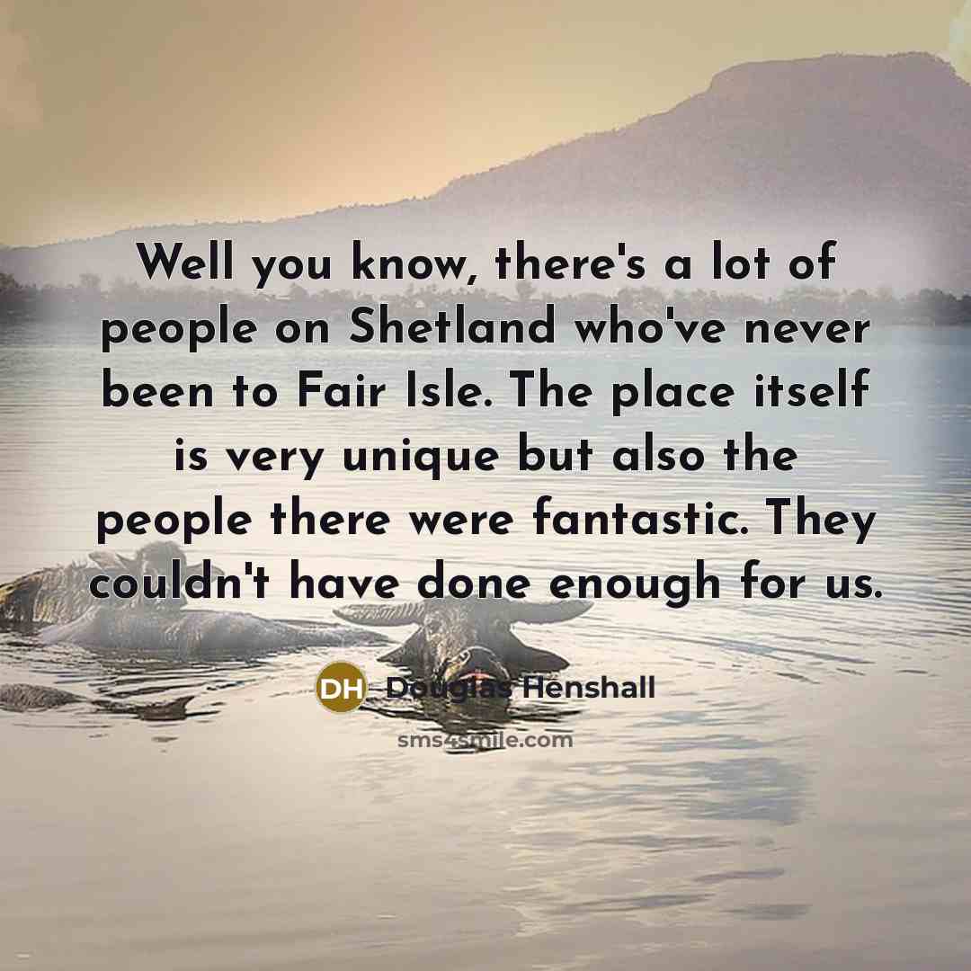 “Well you know, there's a lot of people on Shetland…” quote by Douglas Henshall