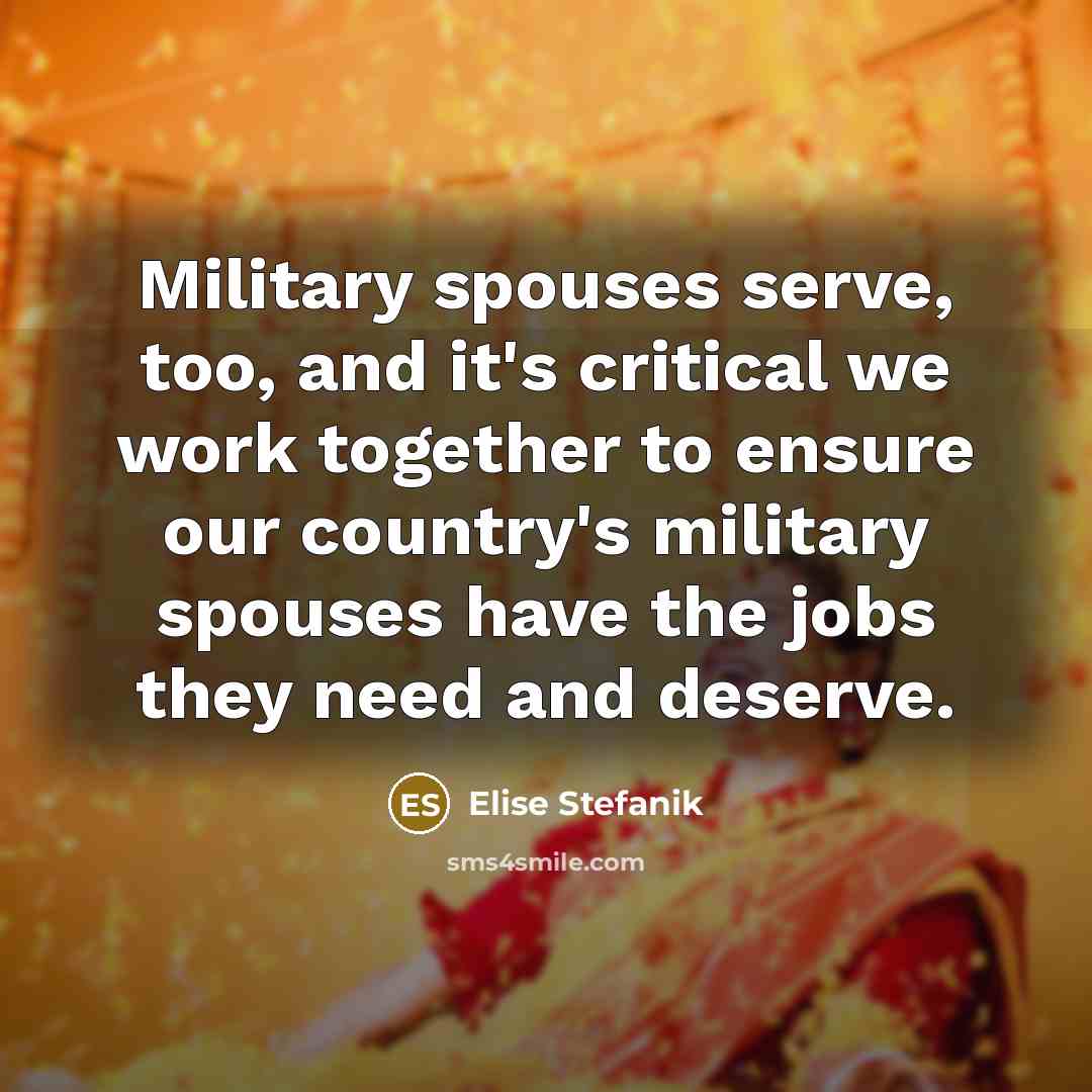 “Military spouses serve, too, and it's critical we work together…” quote by Elise Stefanik