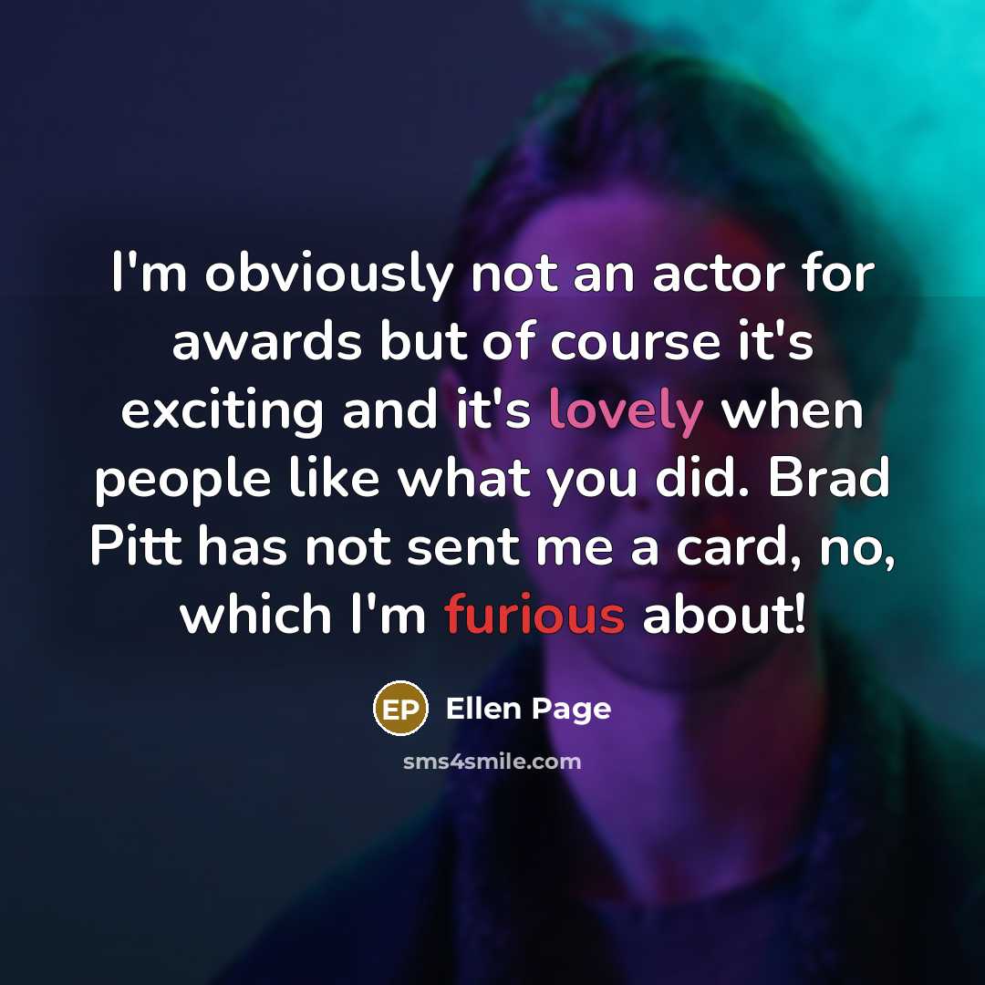 “I'm obviously not an actor for awards but of course…” quote by Ellen Page