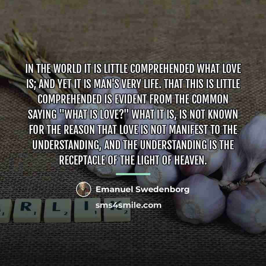 “In the world it is little comprehended what love is;…” quote by Emanuel Swedenborg
