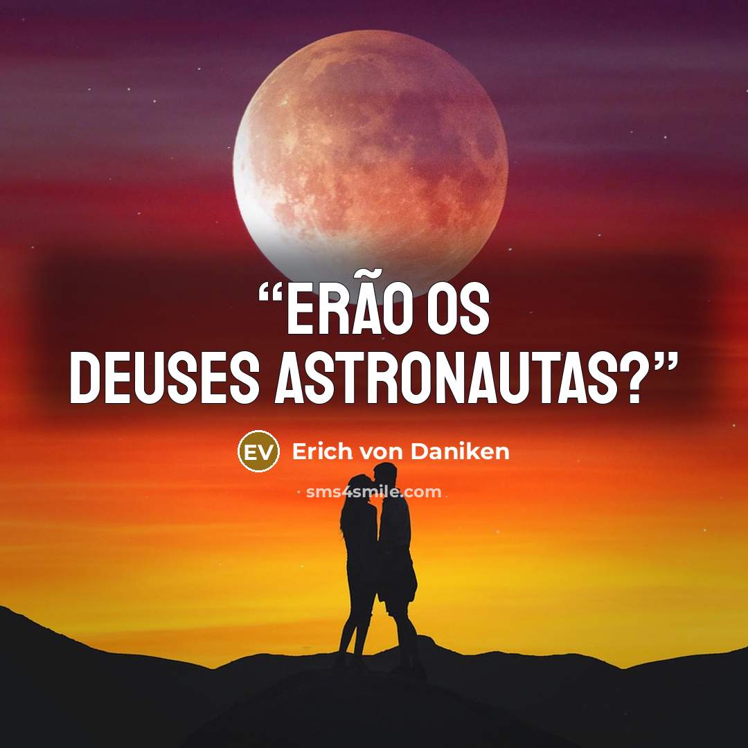 “Erão os Deuses Astronautas?” quote by Erich von Daniken