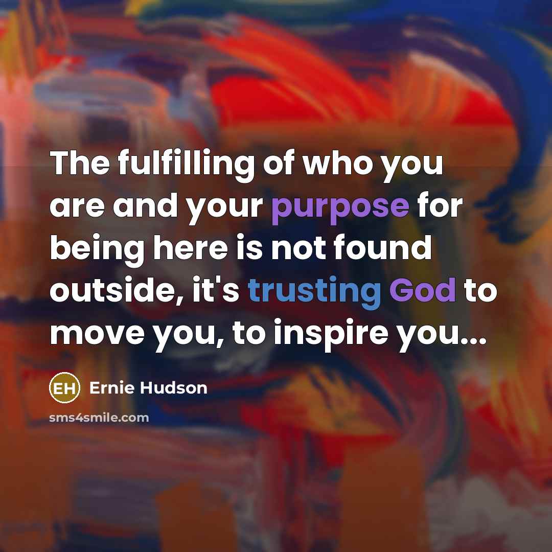 “The fulfilling of who you are and your purpose for…” quote by Ernie Hudson