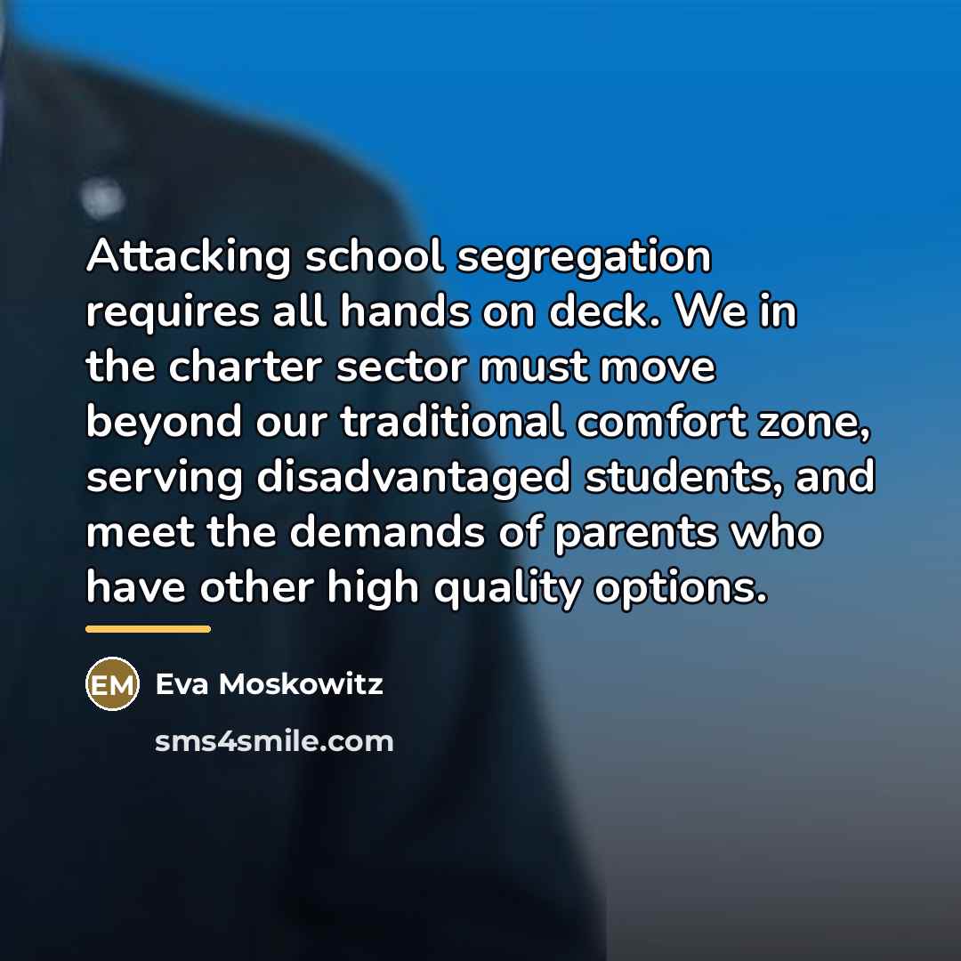 “Attacking school segregation requires all hands on deck. We in…” quote by Eva Moskowitz