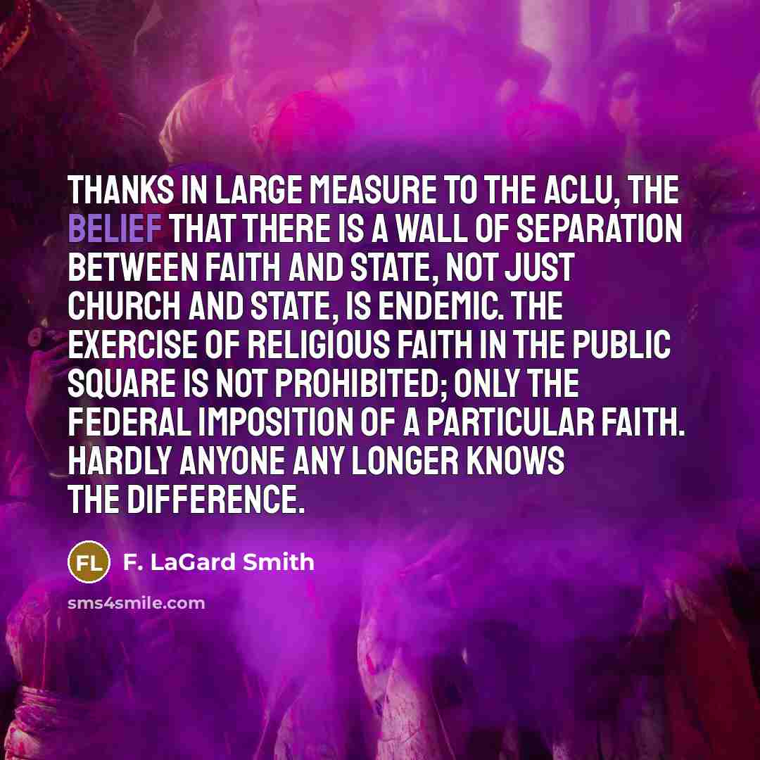“Thanks in large measure to the ACLU, the belief that…” quote by F. LaGard Smith