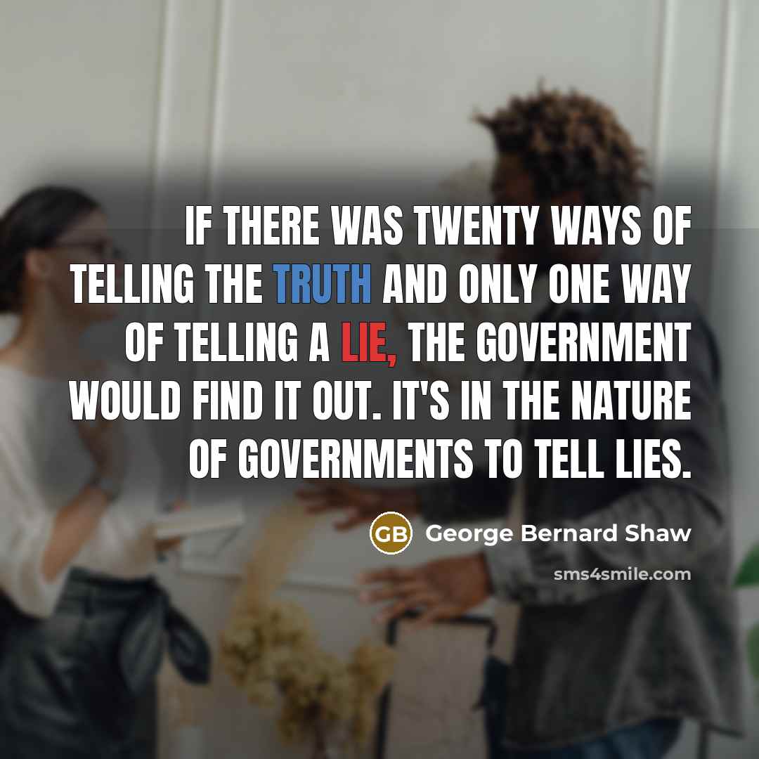 “If there was twenty ways of telling the truth and…” quote by George Bernard Shaw