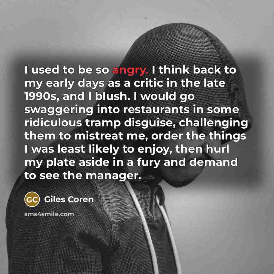 “I used to be so angry. I think back to…” quote by Giles Coren