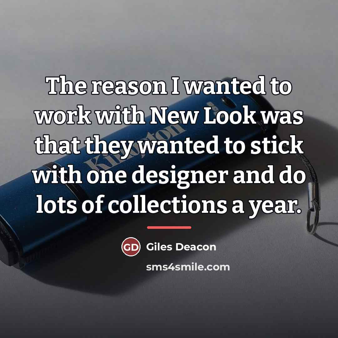 “The reason I wanted to work with New Look was…” quote by Giles Deacon