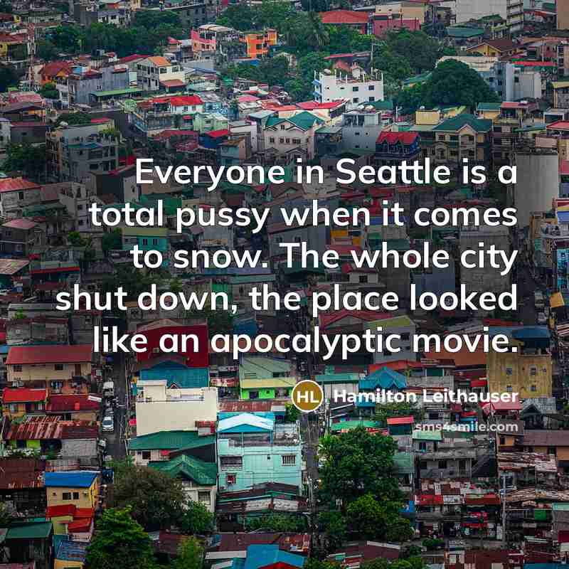 “Everyone in Seattle is a total pussy when it comes…” quote by Hamilton Leithauser