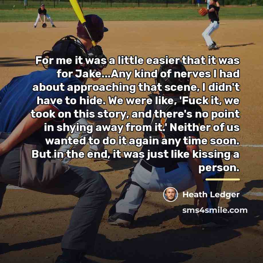 “For me it was a little easier that it was…” quote by Heath Ledger