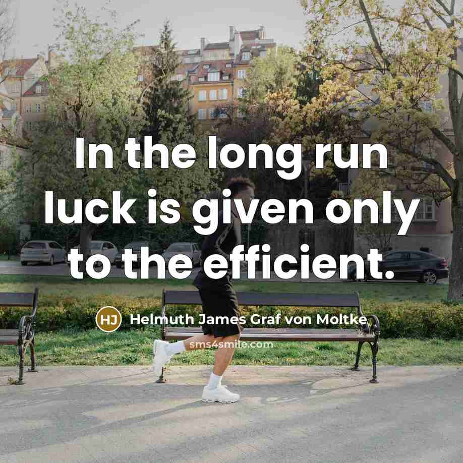 “In the long run luck is given only to the…” quote by Helmuth James Graf von Moltke