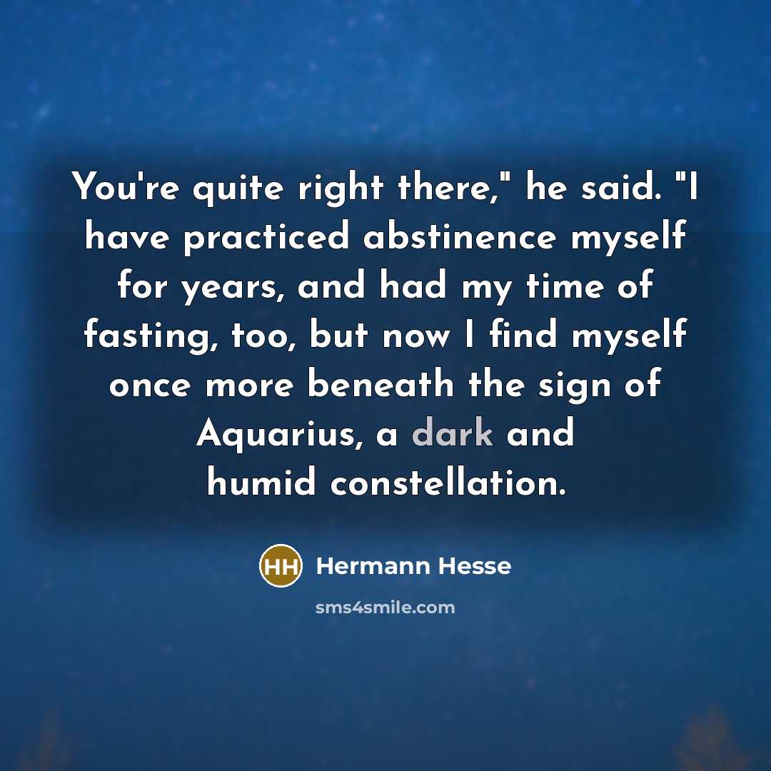 “You're quite right there," he said. "I have practiced abstinence…” quote by Hermann Hesse