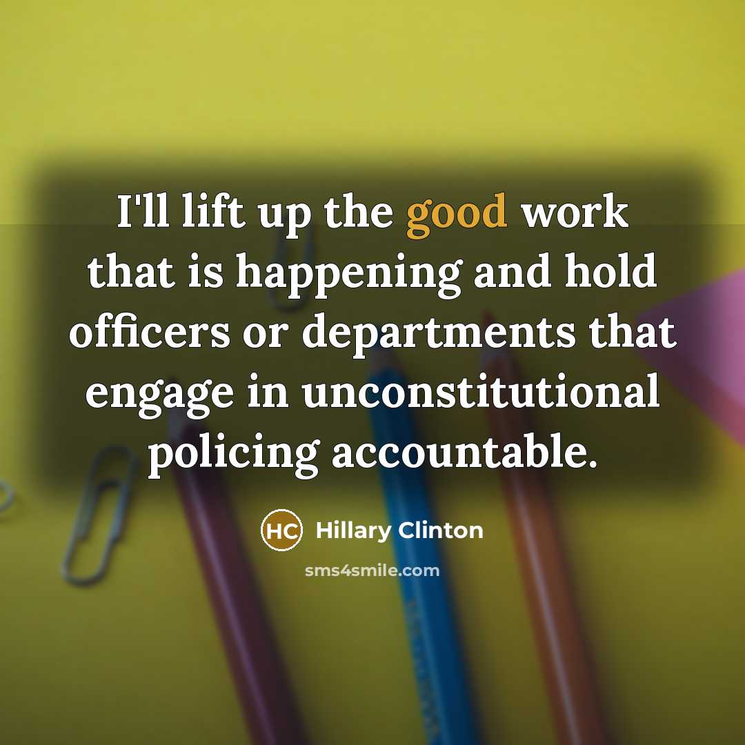 “I'll lift up the good work that is happening and…” quote by Hillary Clinton