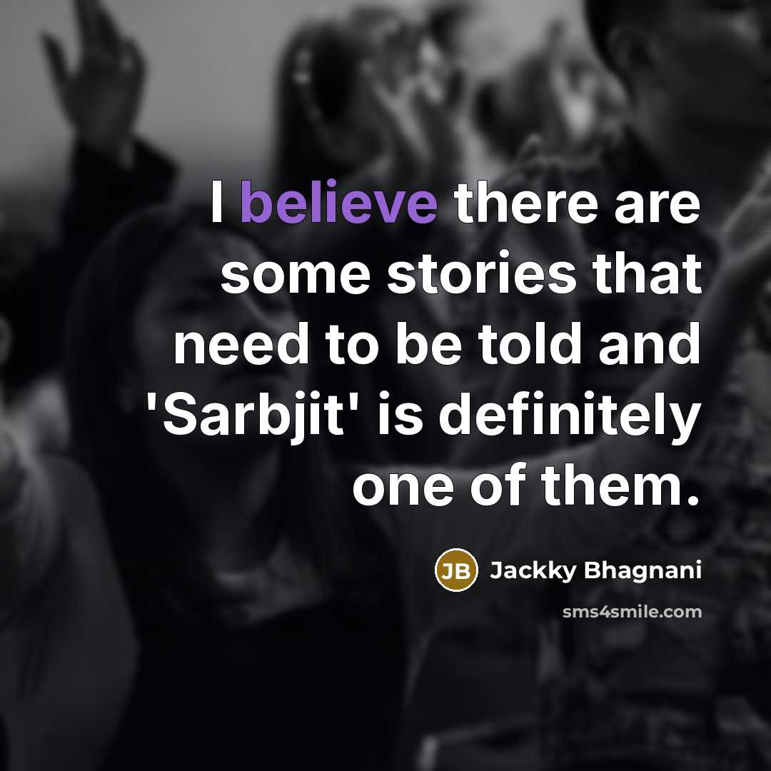 “I believe there are some stories that need to be…” quote by Jackky Bhagnani