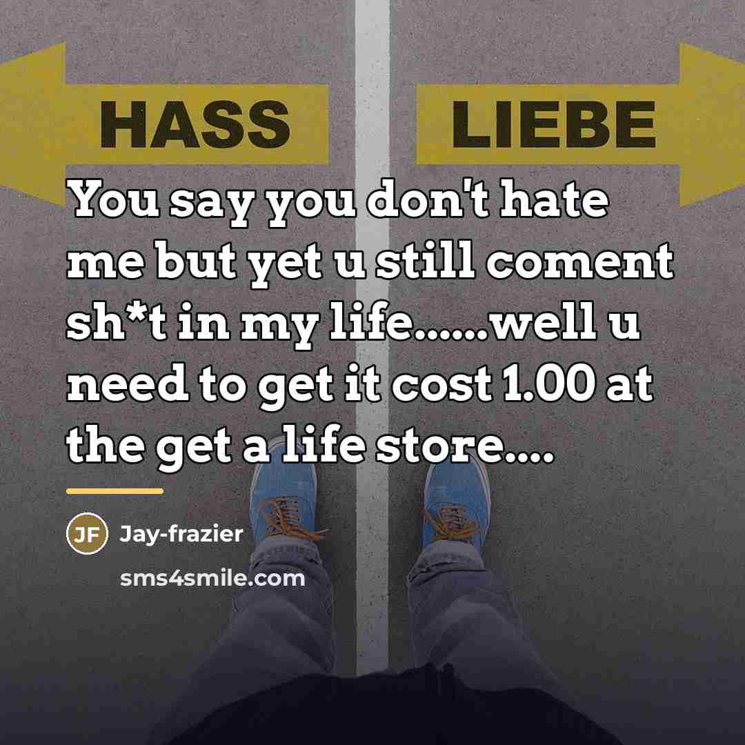 “You say you don't hate me but yet u still…” quote by Jay-frazier