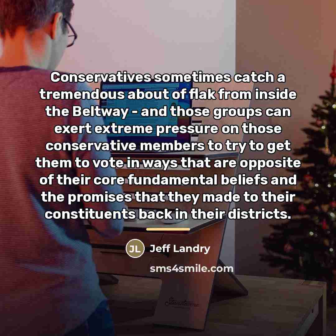 “Conservatives sometimes catch a tremendous about of flak from inside…” quote by Jeff Landry