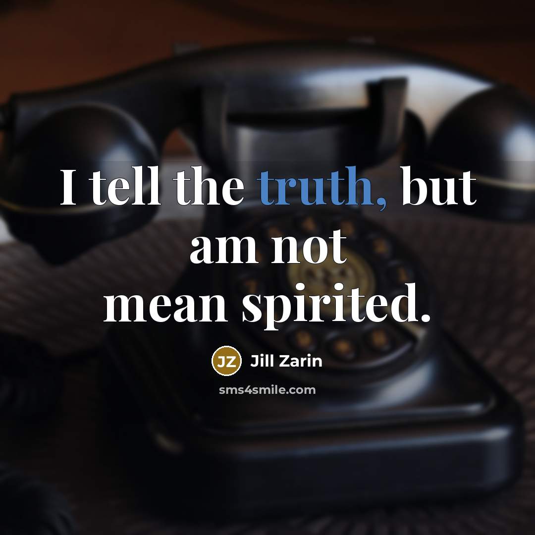 “I tell the truth, but am not mean spirited.…” quote by Jill Zarin