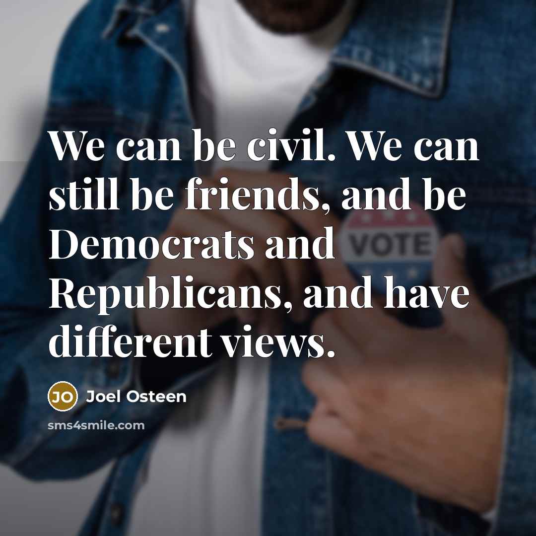 “We can be civil. We can still be friends, and…” quote by Joel Osteen