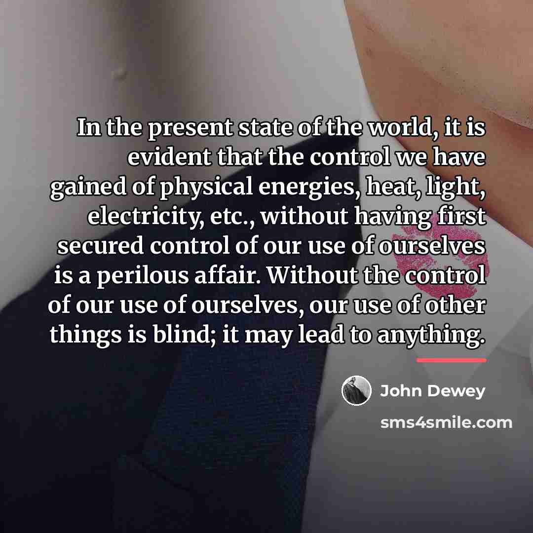 “In the present state of the world, it is evident…” quote by John Dewey