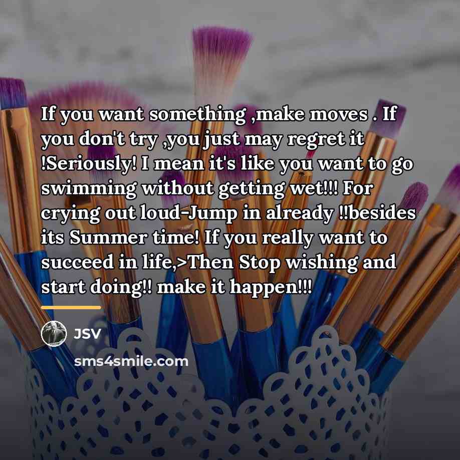 “If you want something ,make moves . If you don't…” quote by JSV