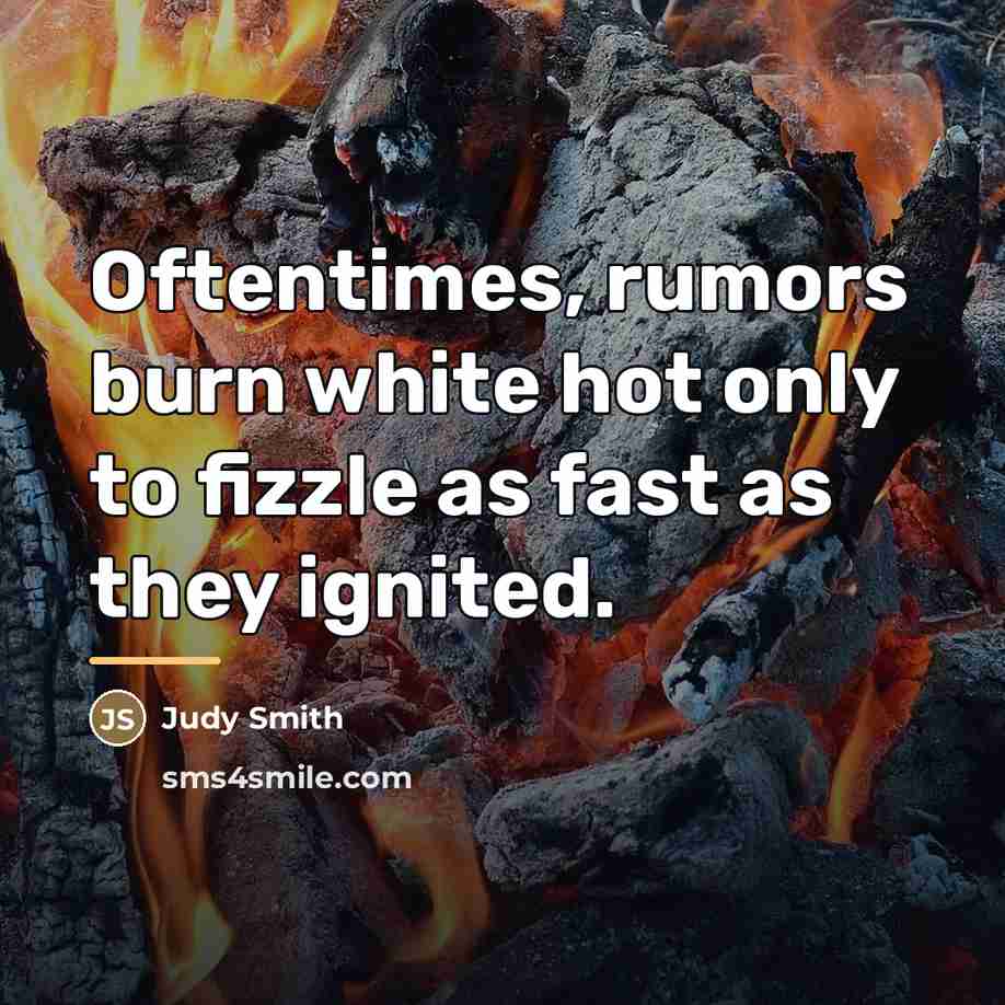 “Oftentimes, rumors burn white hot only to fizzle as fast…” quote by Judy Smith