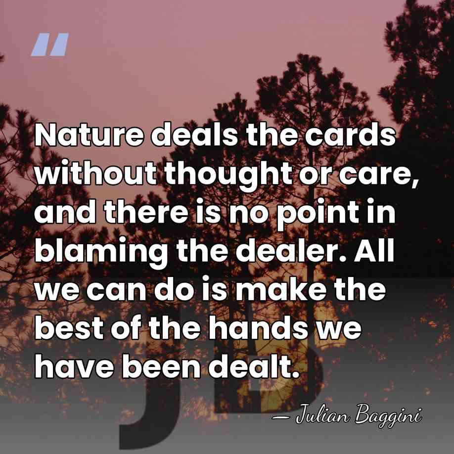 Nature deals the cards without thought or care, and there is no&hellip; - Julian Baggini