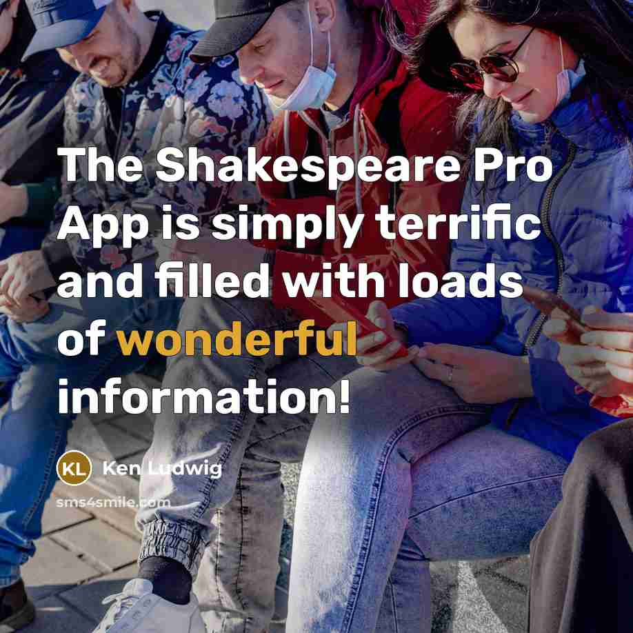 “The Shakespeare Pro App is simply terrific and filled with…” quote by Ken Ludwig