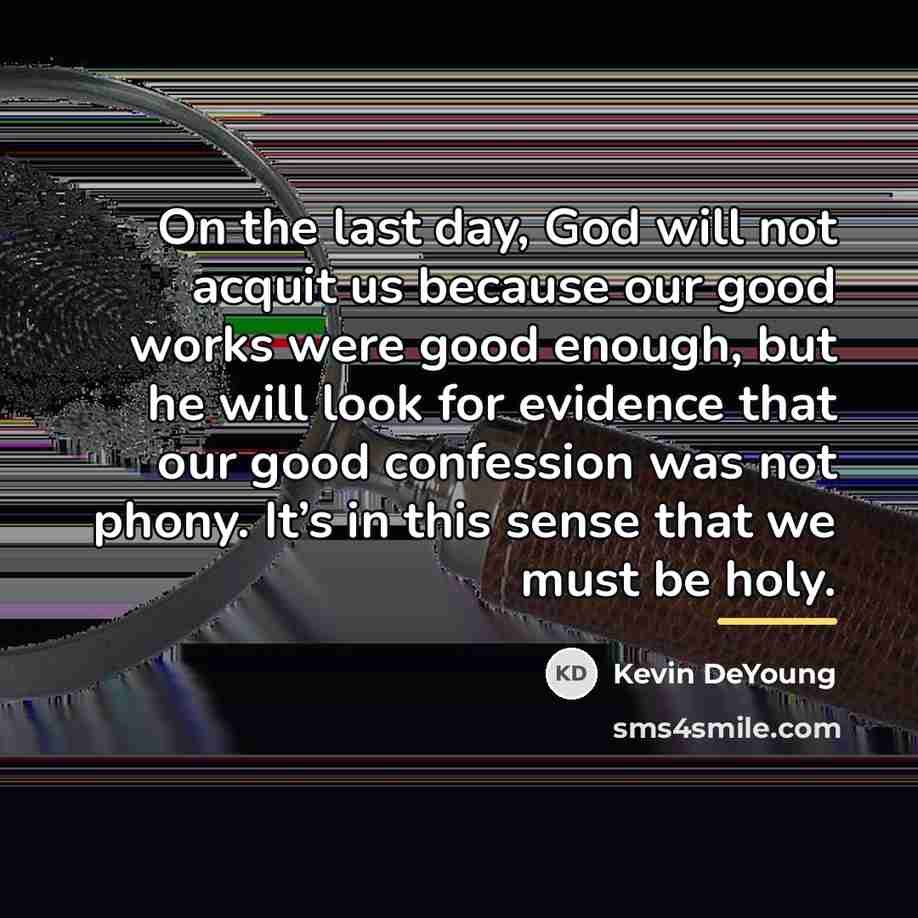“On the last day, God will not acquit us because…” quote by Kevin DeYoung