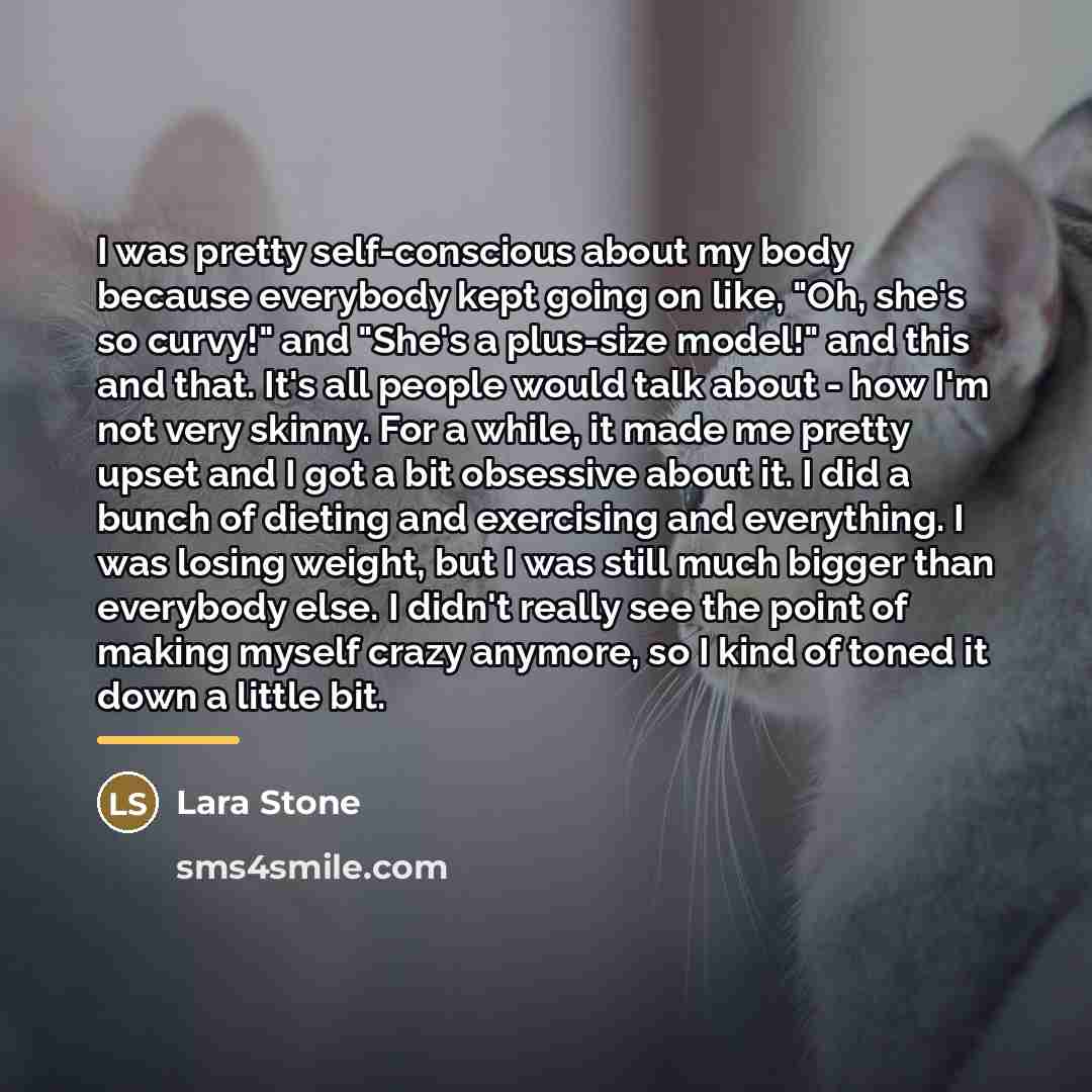 “I was pretty self-conscious about my body because everybody kept…” quote by Lara Stone