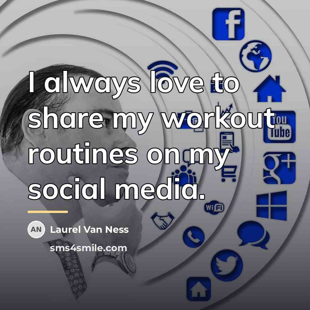 “I always love to share my workout routines on my…” quote by Laurel Van Ness